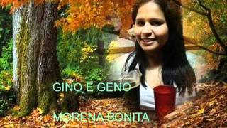 GINO E GENO  MORENA BONITAwmv [upl. by Shayla]