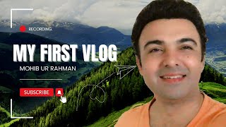 MY FIRST VLOG 2024 ❤️  MY FIRST VLOG ON YOUTUBE  MOHIB UR RAHMAN [upl. by Leinaj747]