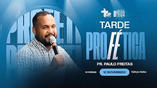 🔴🎥 TARDE PROFÉTICA  PR PAULO FREITAS  TERÇA  12 NOV 24  18HS [upl. by Ehttam]