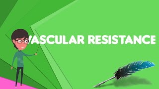 What is Vascular resistance Explain Vascular resistance Define Vascular resistance [upl. by Kermy]