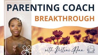 Parenting Coach Breakthrough with Destini Ann [upl. by Nicolea]