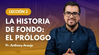 📖 Lección 3 La historia de fondo El Prólogo  Pr Anthony Araujo [upl. by Ecyak865]