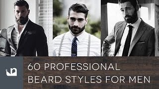 60 Professional Beard Styles For Men [upl. by Ycul]