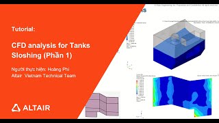 Phần 1 CFD Analysis Tanks Sloshing  Altair Vietnam Technical Team [upl. by Mira311]