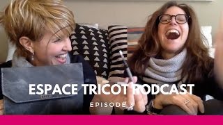 Espace Tricot Podcast  Episode 3 [upl. by Darnoc]