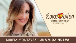 Mireia Montávez  Una Vida Nueva Eurovision 2017 Spain [upl. by Squier]