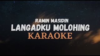 LANGADKU MOLOHING KARAOKE  RAMIN MASIDIN [upl. by Parthen]