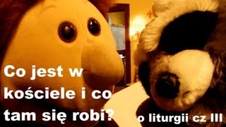 Co jest w kościele i co tam robimy O liturgii cz III [upl. by Man]