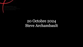 20 Octobre 2024 Steve Archambault [upl. by Neggem344]