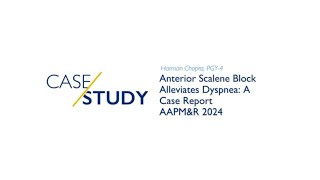 AAPMampR 2024  Anterior Scalene Block Alleviates Dyspnea A Case Report [upl. by Yenreit]