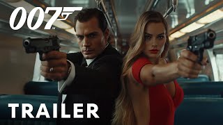 Bond 26  First Trailer  Henry Cavill Margot Robbie [upl. by Ydniahs]