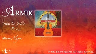 Armik  La Jolla Breezes  Official Romantic Spanish Guitar [upl. by Blanka928]