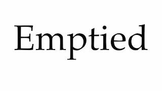 How to Pronounce Emptied [upl. by Rats]