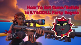 NEW METHOD How to get GUNS  BUILDS in LYADOLL PARTY ROYALE [upl. by Buckley]