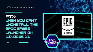 Cant Uninstall Epic Games Launcher 3 Fixes to Fully Uninstall Epic Games Launcher in Windows 11 [upl. by Haley]