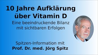 10 Jahre Aufklärung über Vitamin D – Prof Dr med Jörg Spitz zieht eine beeindruckende Bilanz [upl. by Kitty]