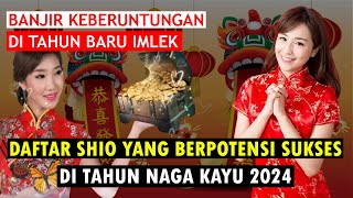 Imlek 2024 DAFTAR SHIO YANG AKAN SUKSES DI TAHUN NAGA KAYU [upl. by Eiramana]