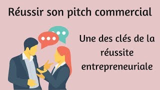 Réussir son pitch commercial  Une des clés de la réussite entrepreneuriale [upl. by Tema]