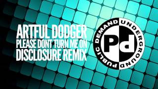 Artful Dodger  Please Dont Turn Me On Disclosure Remix [upl. by Euqinu735]