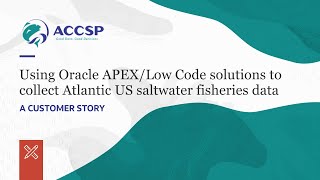 Using Oracle APEXLow Code solutions to Collect Atlantic US saltwater fisheries dataCustomer story [upl. by Atinrev]