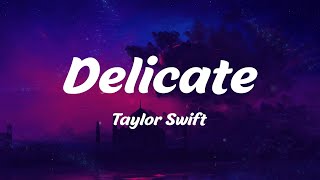 Delicate  Taylor Swift Lyrics [upl. by Aidin]