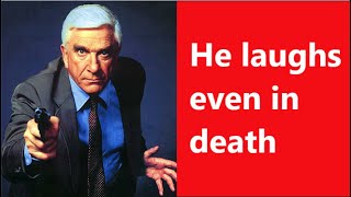 Leslie Nielsen He laughs even in death [upl. by Auqinaj353]