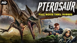 PTEROSAUR  Hollywood Dubbed Tamil Movie  Cameron Daddo Coolio Amy Sloan  Horror Adventure Movie [upl. by Nosnibor]