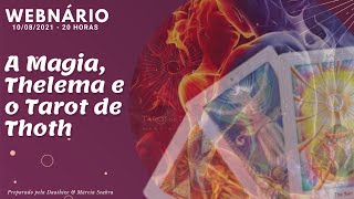 Webnário sobre Magia Thelema e Tarot de Thoth com Márcia Seabra [upl. by Hillier448]