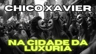 Chico Xavier Visita o Umbral A Cidade da Luxúria [upl. by Tabbatha]