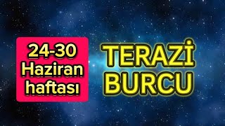 2430 HAZİRAN HAFTASI TERAZİ BURCUNU NELER BEKLİYOR  HAFTANIN ÖZETİ [upl. by Adnuhsor]