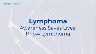 Lymphoma  Awareness Saves Lives  Know Lymphoma  Connect2Clinic [upl. by Eittah]