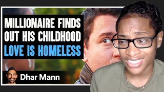 Millionaire Finds Out CHILDHOOD LOVE Is HOMELESS What Happens Next Is Shocking Dhar Mann Reaction [upl. by Sleinad536]