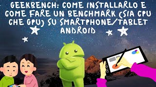 Geekbench Come Installarlo e Come Fare Un Benchmark Sia CPU che GPU Su SmartphoneTablet Android [upl. by Samul520]