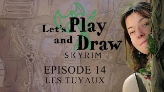 LETS PLAY AND DRAW  Skyrim  Episode 14 Les tuyaux Rediff de live [upl. by Dry]