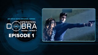 Operation Cobra  Episode 1  Gautam Gulati Nyra Banerjee Hiten Patel  Spy Thriller [upl. by Melonie113]