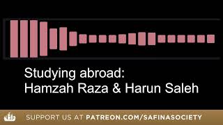 Studying Abroad What You MUST Know With Hamzah Raza amp Harun Saleh [upl. by Suirtemed]