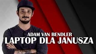 Adam Van Bendler  Laptop dla Janusza [upl. by Clardy]