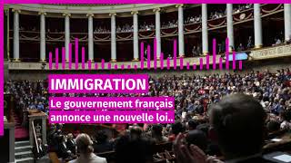 immigration le gouvernement francais annonce une nouvelle loi immigration [upl. by Naihs612]