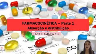 Farmacocinética Parte 1  Absorção e Distribuição [upl. by Yelwar]