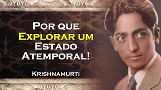 Porque Explorar um Estado Atemporal e Ir Além das Fronteiras do Tempo  KRISHNAMURTI DUBLADO [upl. by Otes46]