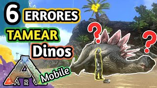 6 ERRORES al TAMEAR a un DINO en ARK MOBILE 🦖🦕❌ [upl. by Cicenia976]