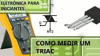 COMO MEDIR TRIACs  Eletrônica para Iniciantes 101 [upl. by Heber]