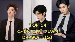 TOP 14 BEST CHEN ZHE YUAN DRAMA LIST [upl. by Ardussi818]