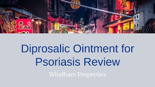 Diprosalic Ointment for Psoriasis Review [upl. by Det]