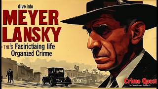 Dive into Meyer Lanskys Fascinating Life in Organized Crime [upl. by Eornom]