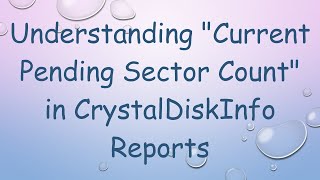 Understanding quotCurrent Pending Sector Countquot in CrystalDiskInfo Reports [upl. by Sesilu]