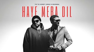 Haye Mera Dil 20  Yo Yo Honey Singh x Bohemia Ft Alfaaz  Prod HNY [upl. by Legir]