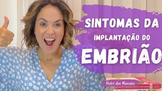 Quais os principais sintomas da implantação do embrião NIDACAO  FERTILIDADE  ENGRAIVIDAR [upl. by Lednem280]