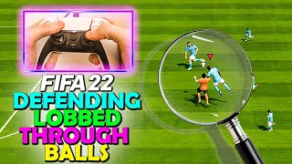 How to DEFEND AGAINST LOBBED THROUGH BALLS in FIFA 22  FIFA 22 DEFENDING TUTORIAL [upl. by Annoyek]