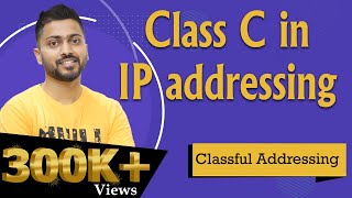 Lec43 Class C in IP addressing with Example  Classful Addressing  Network Layer [upl. by Corin]